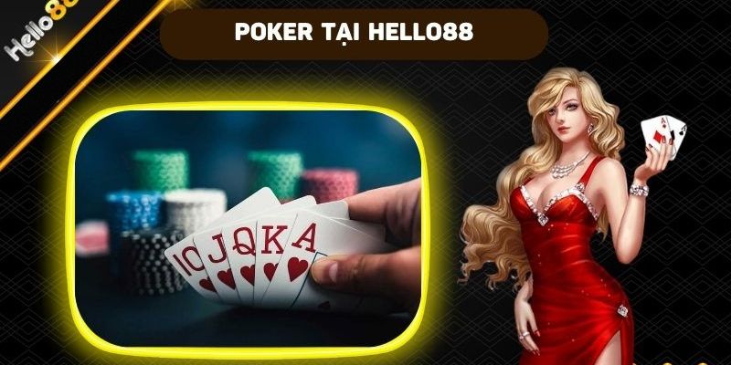 Sơ lược về tựa game poker Hello88 trực tuyến