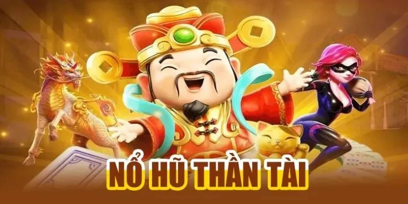 Giới thiệu sơ lược về game Nổ Hũ Thần Tài online